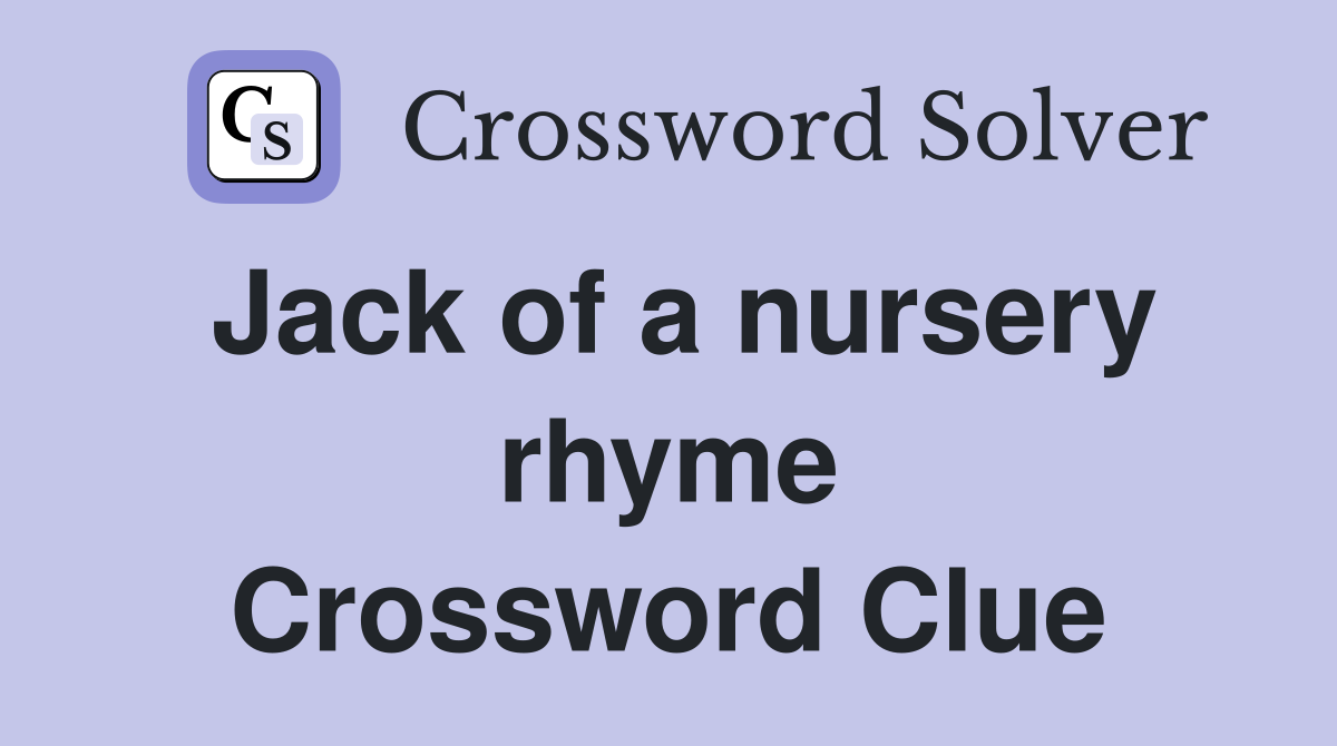 Jack of a nursery rhyme Crossword Clue