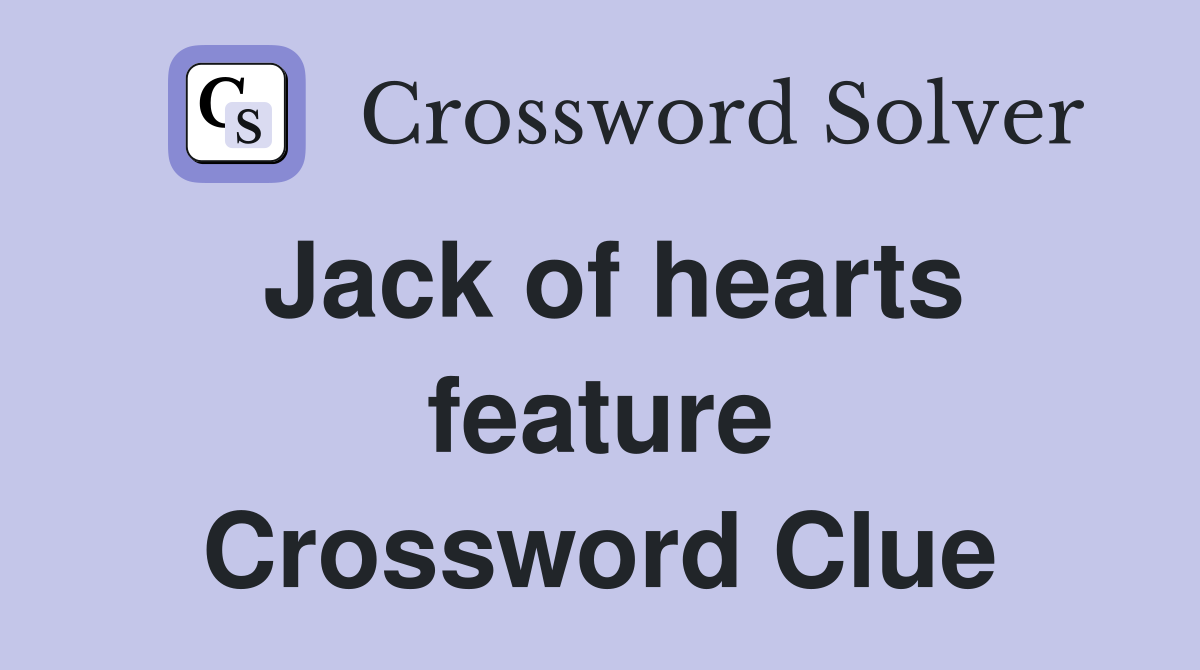 Jack of hearts feature Crossword Clue