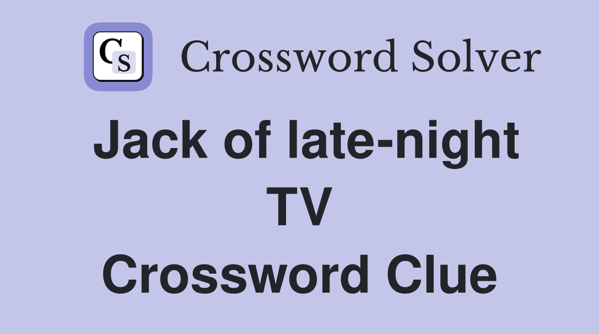 Jack of late-night TV Crossword Clue