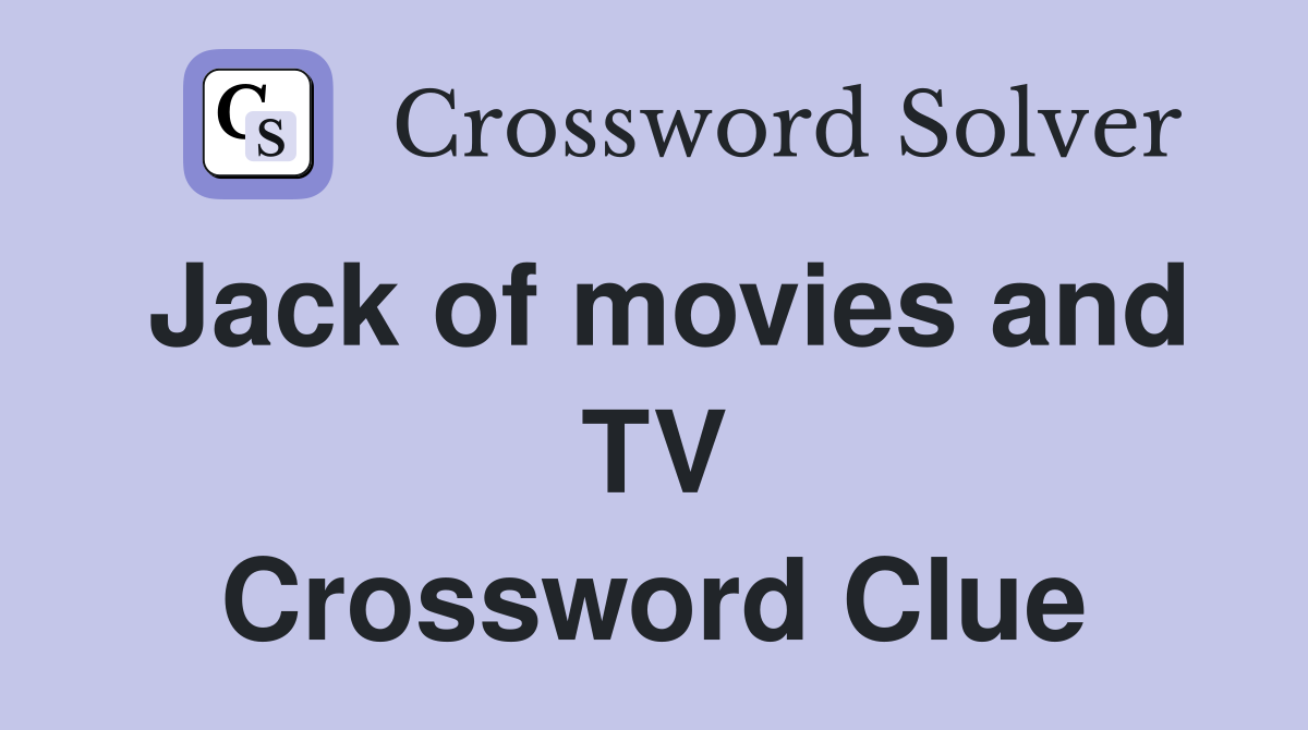 Jack of movies and TV Crossword Clue