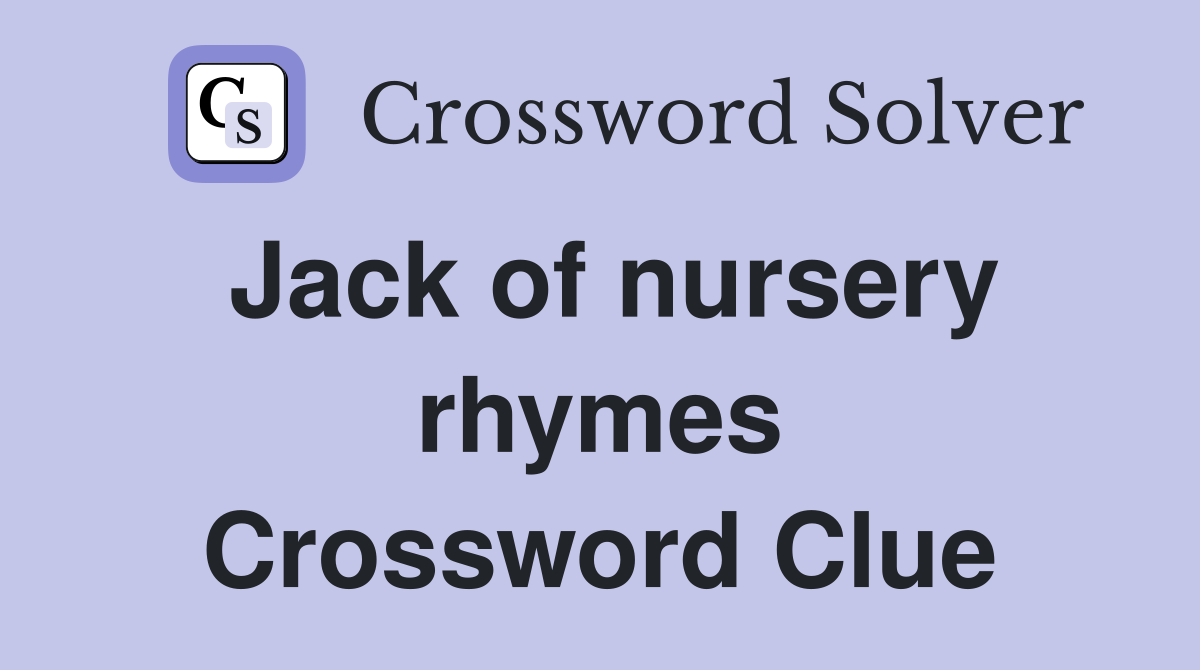 Jack of nursery rhymes Crossword Clue