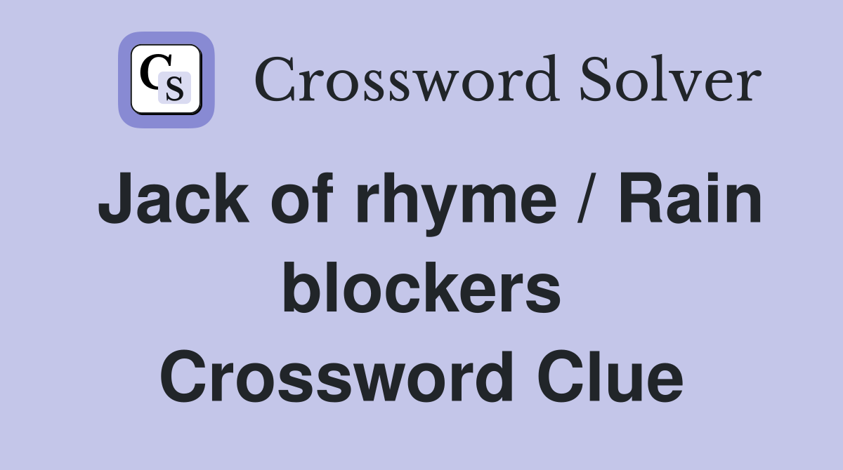 Jack of rhyme / Rain blockers Crossword Clue