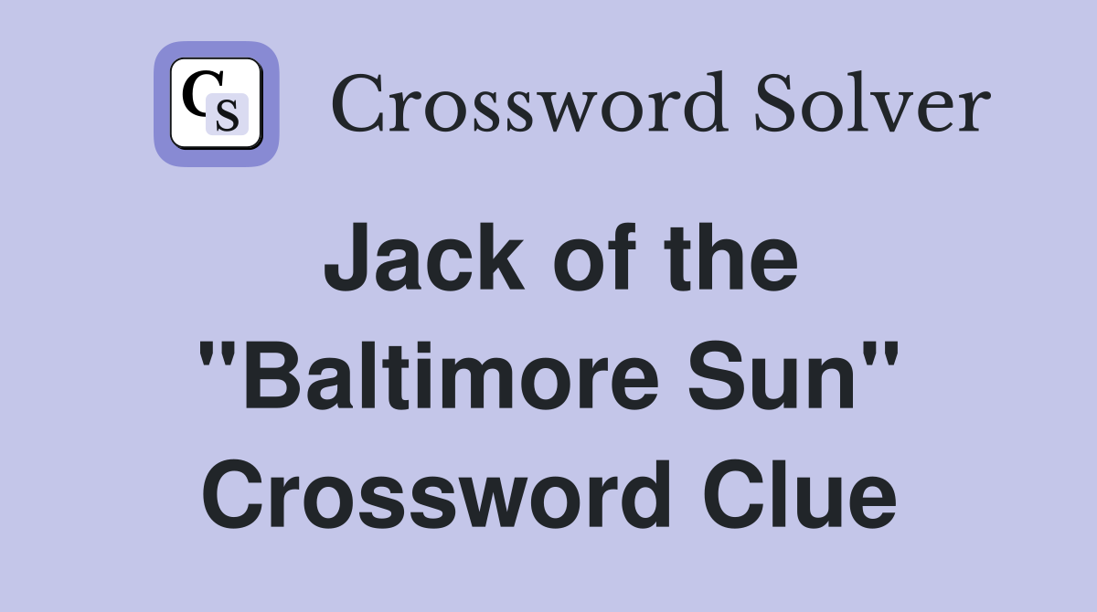 Jack of the "Baltimore Sun" Crossword Clue