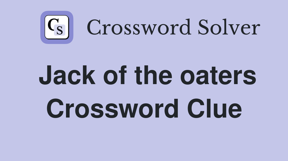 Jack of the oaters Crossword Clue