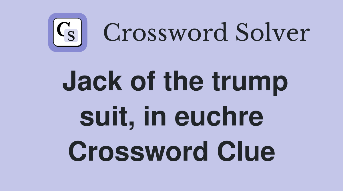 Jack of the trump suit, in euchre Crossword Clue