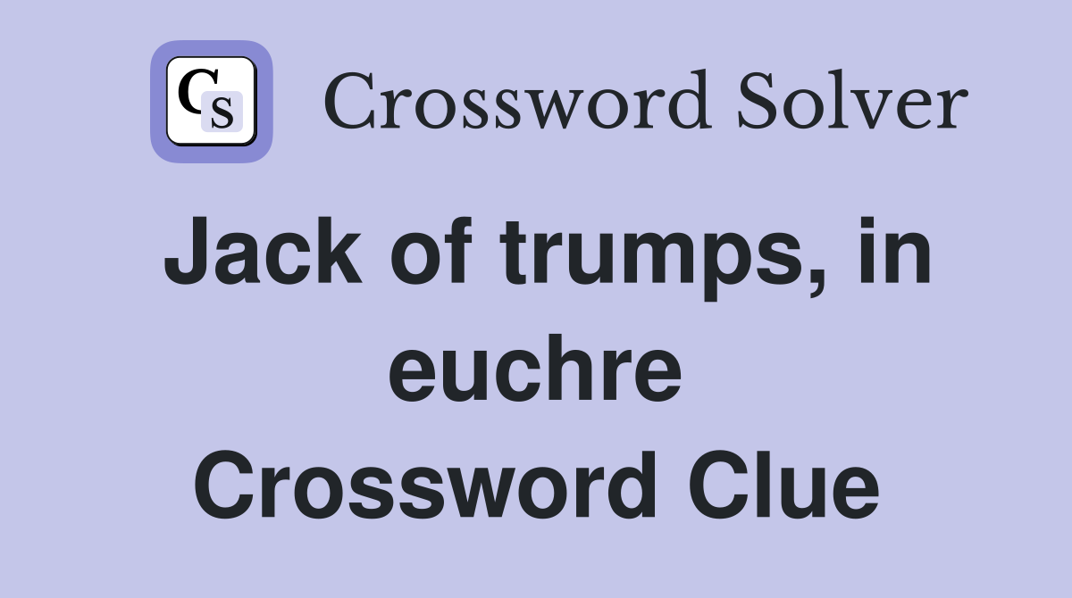 Jack of trumps, in euchre Crossword Clue