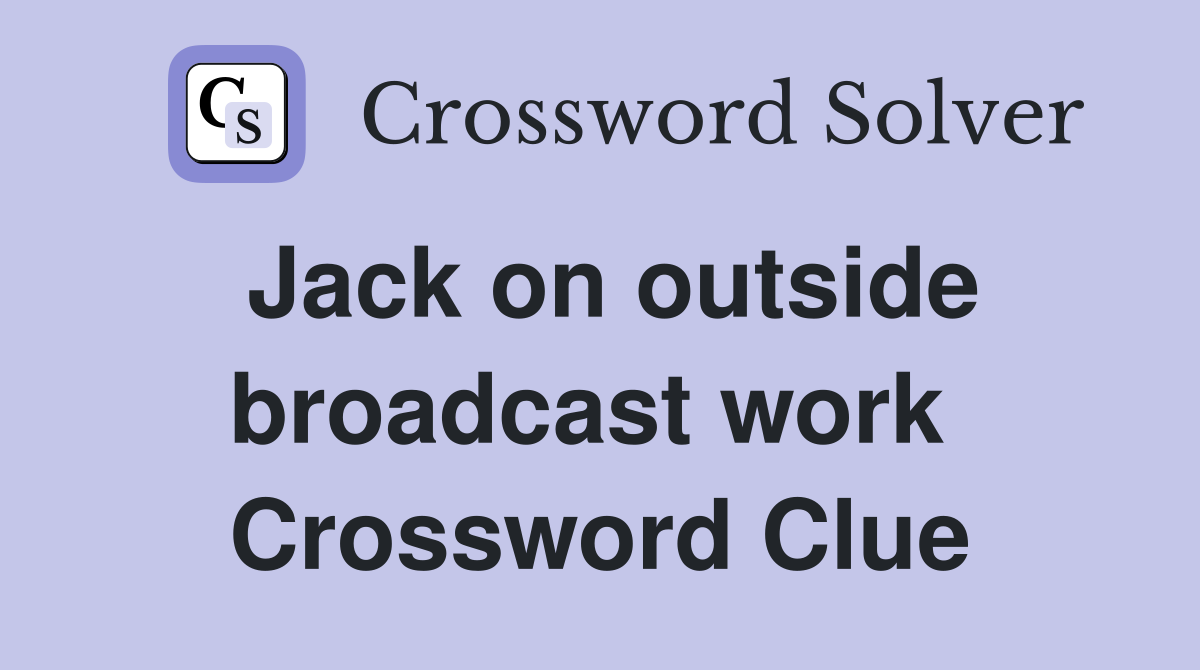 Jack on outside broadcast work  Crossword Clue