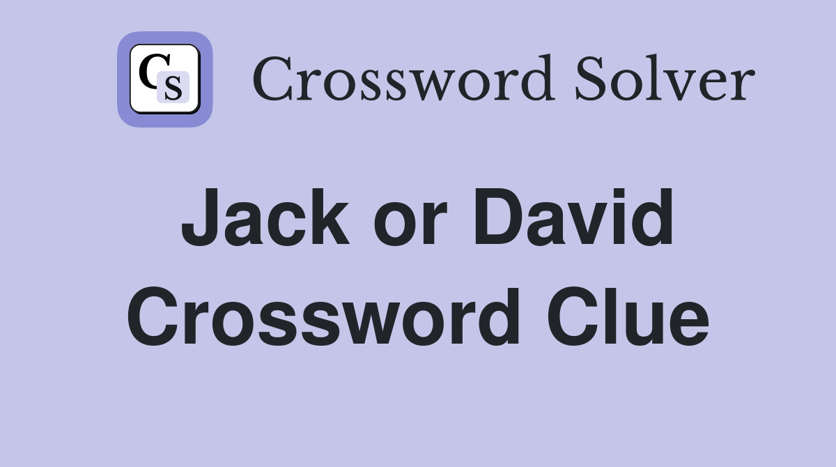 Jack or David Crossword Clue