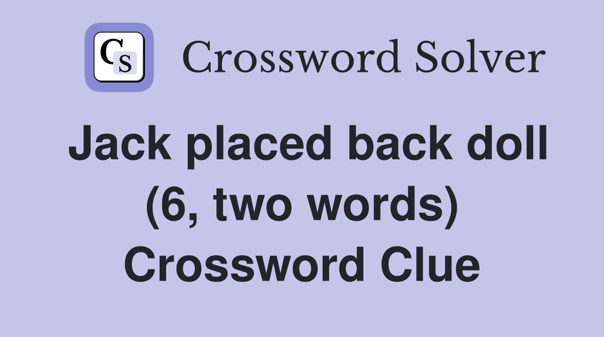 Jack placed back doll (6, two words) Crossword Clue