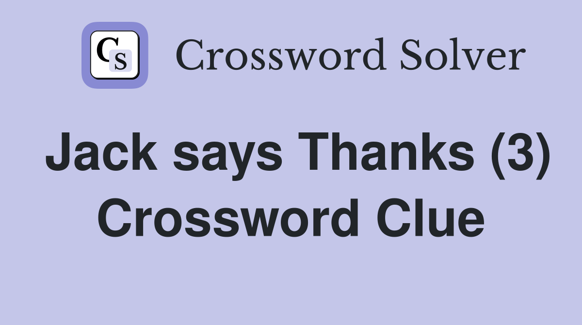 Jack says Thanks (3) Crossword Clue