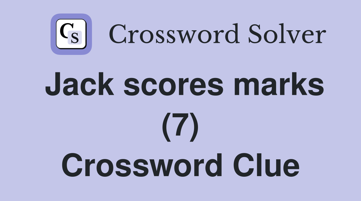 Jack scores marks (7) Crossword Clue