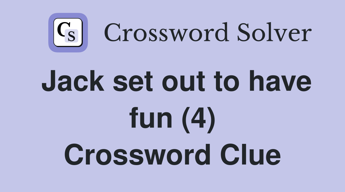 Jack set out to have fun (4) Crossword Clue