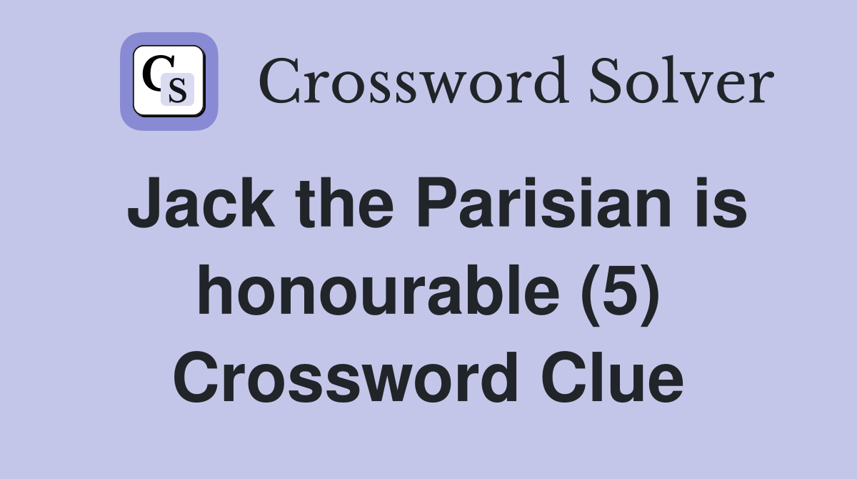 Jack the Parisian is honourable (5) Crossword Clue