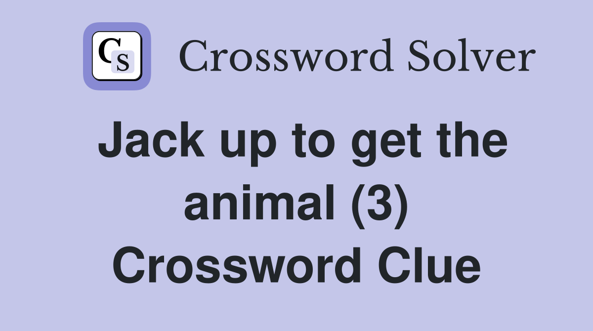Jack up to get the animal (3) Crossword Clue