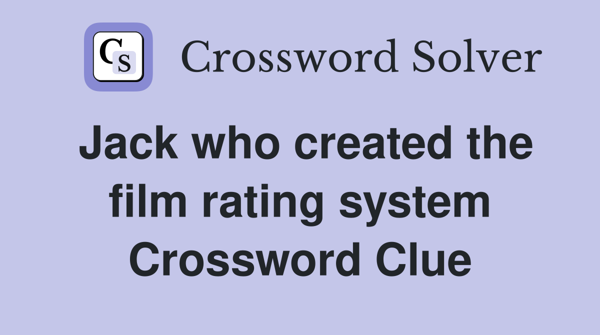 Jack who created the film rating system Crossword Clue