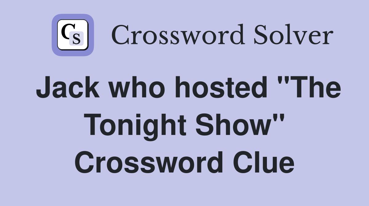 Jack who hosted "The Tonight Show" Crossword Clue