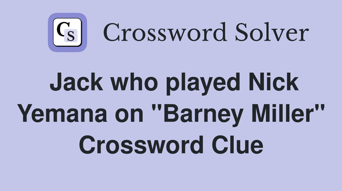 Jack who played Nick Yemana on "Barney Miller" Crossword Clue