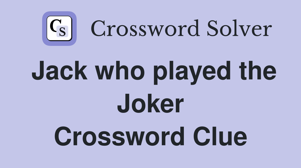 Jack who played the Joker Crossword Clue