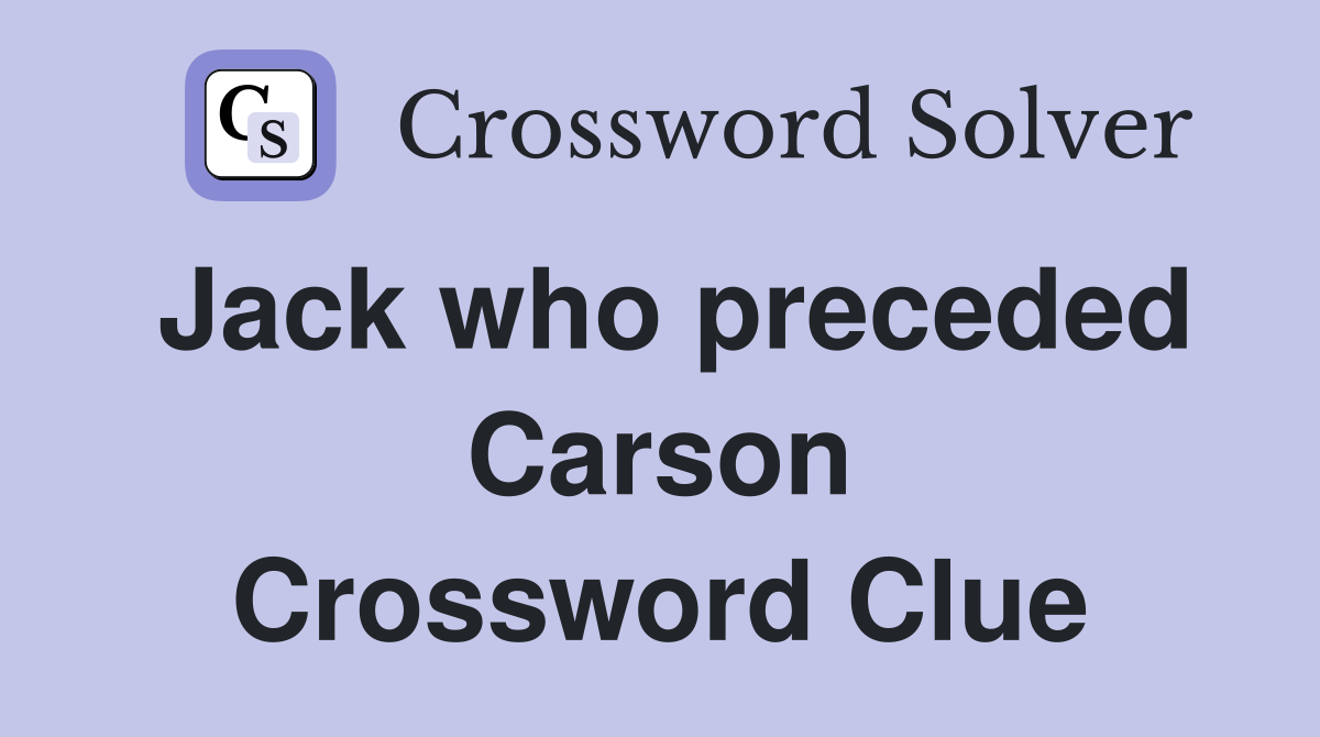 Jack who preceded Carson Crossword Clue