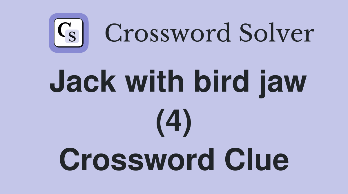 Jack with bird jaw (4) Crossword Clue