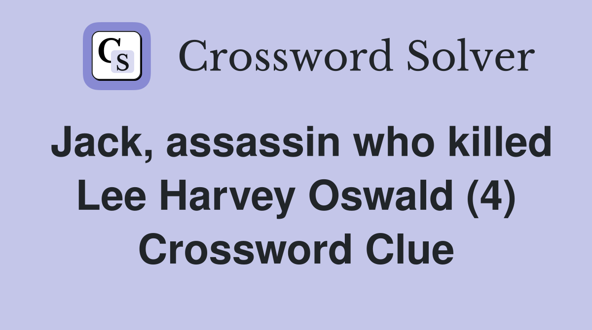 Jack, assassin who killed Lee Harvey Oswald (4) Crossword Clue