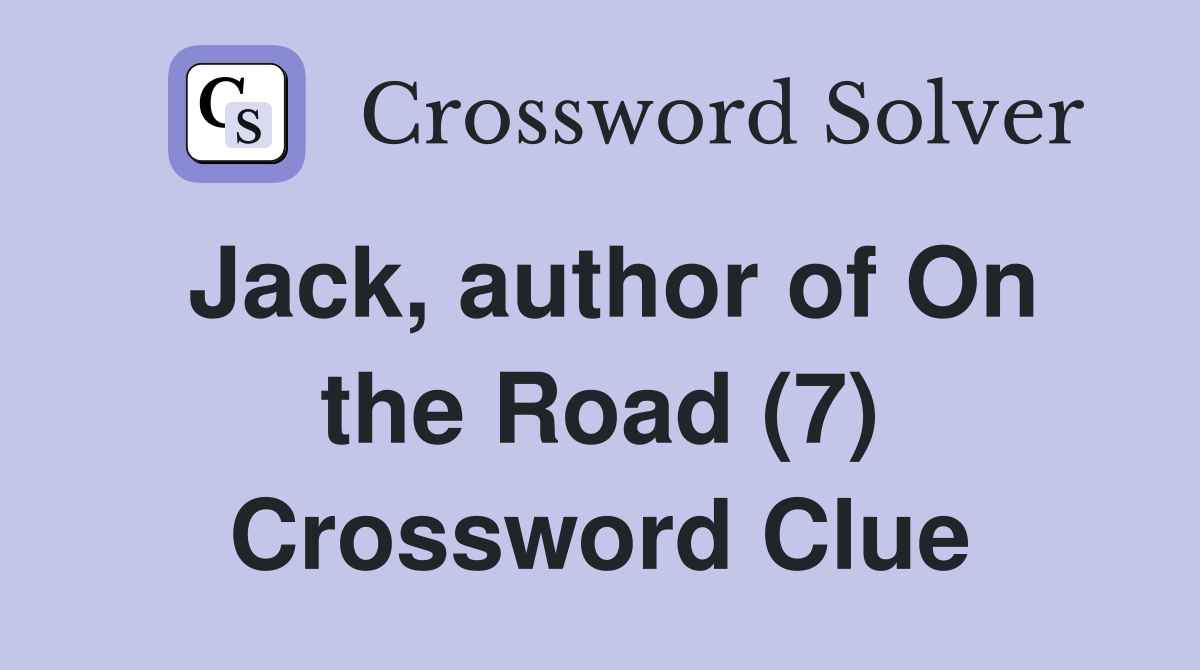 Jack, author of On the Road (7) Crossword Clue