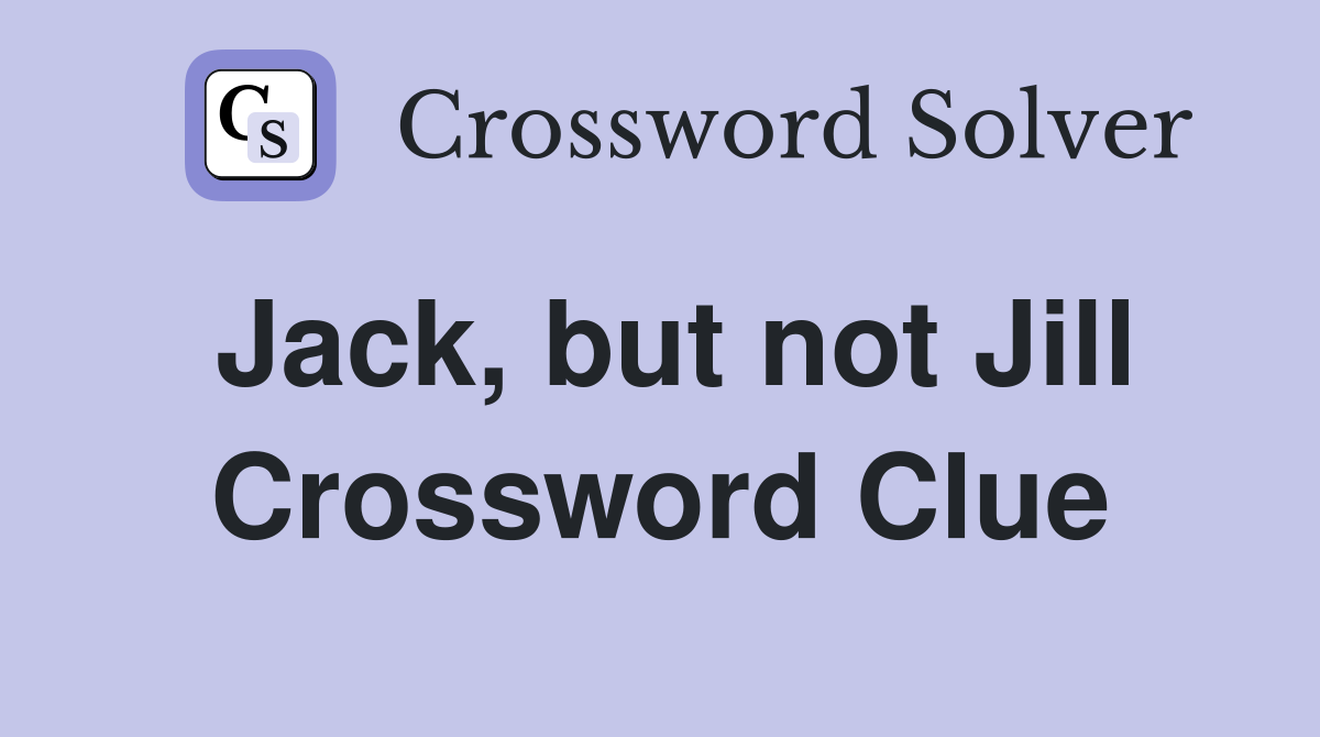 Jack, but not Jill Crossword Clue