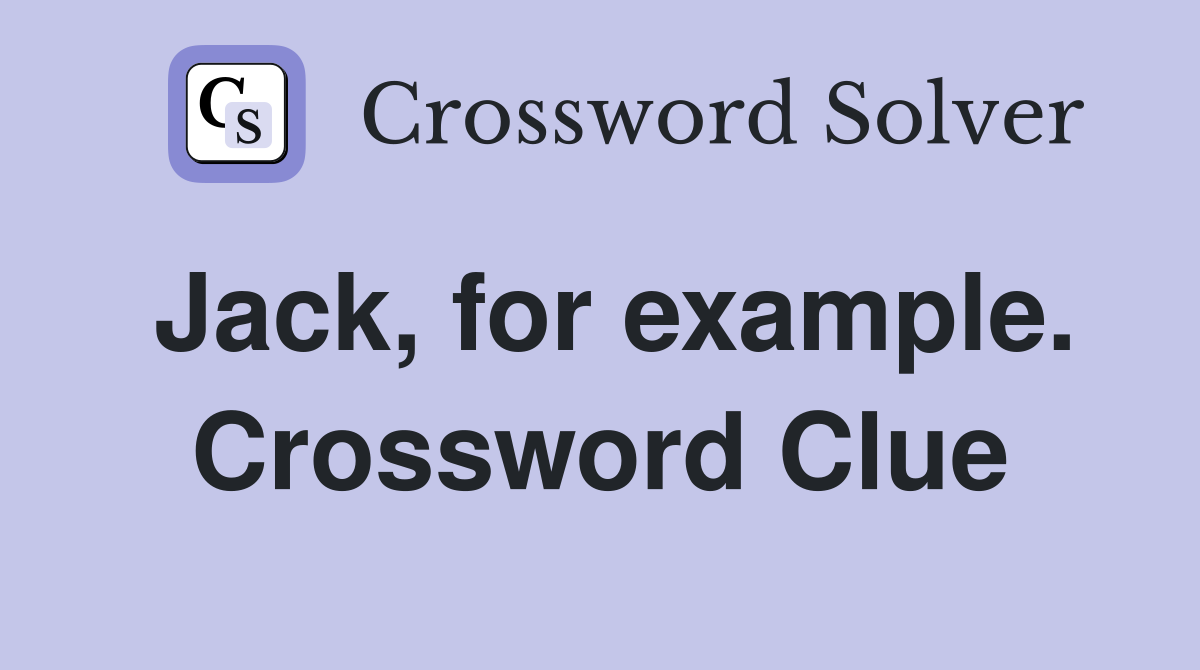 Jack, for example. Crossword Clue