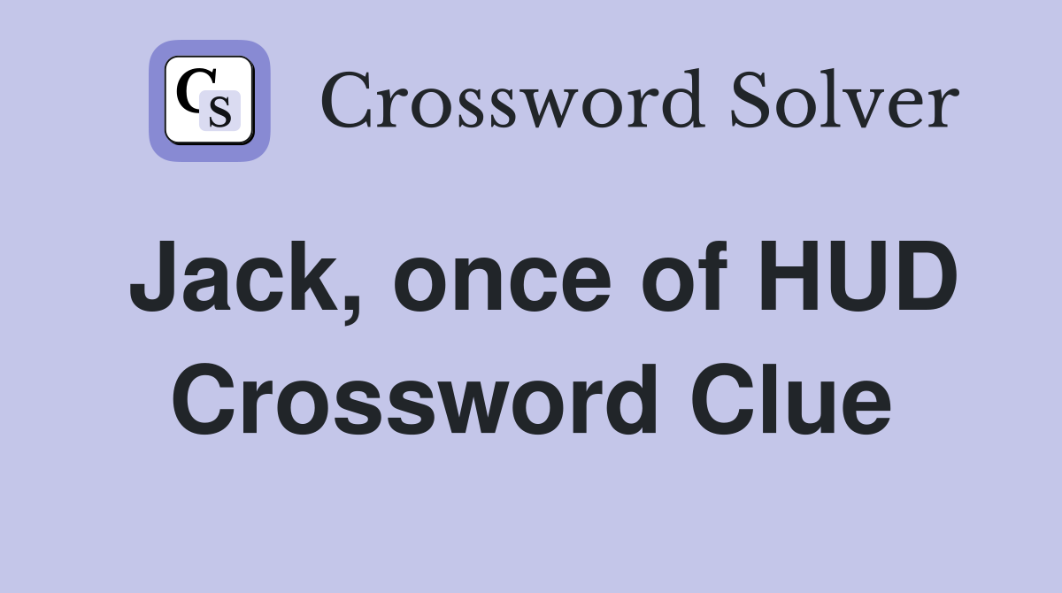 Jack, once of HUD Crossword Clue