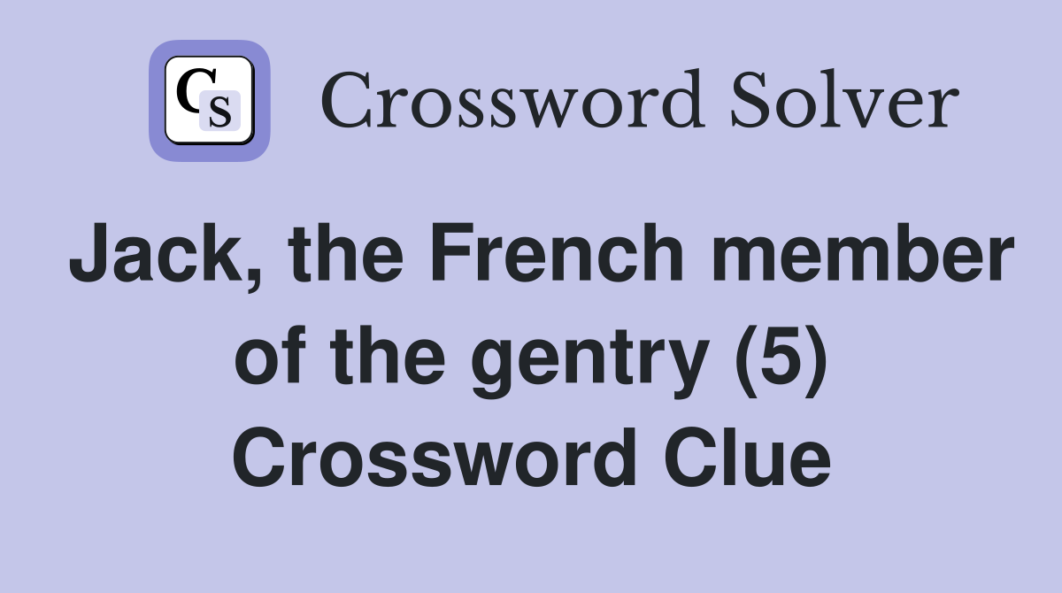 Jack, the French member of the gentry (5) Crossword Clue