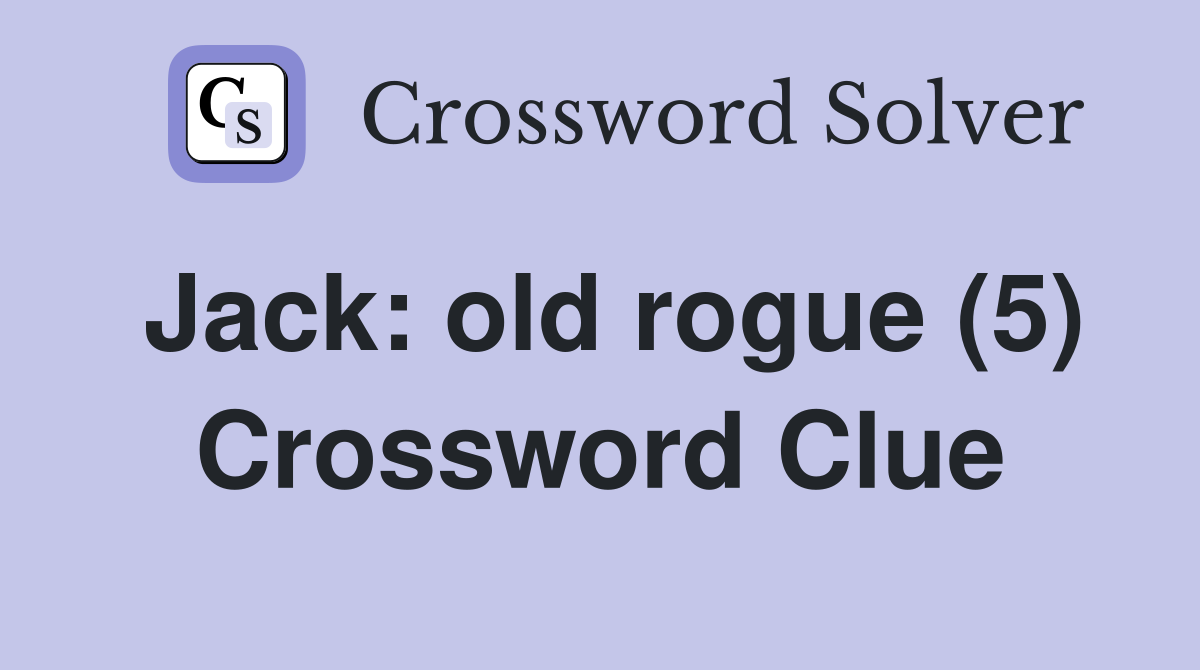 Jack: old rogue (5) Crossword Clue