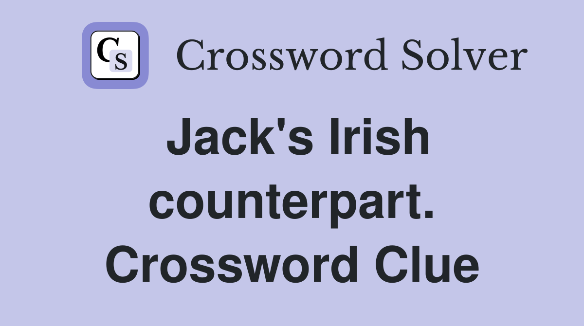 Jack's Irish counterpart. Crossword Clue