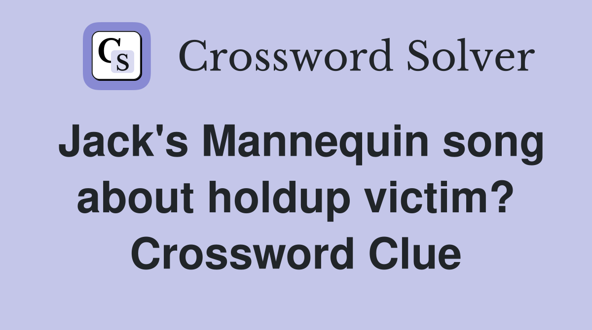 Jack's Mannequin song about holdup victim? Crossword Clue
