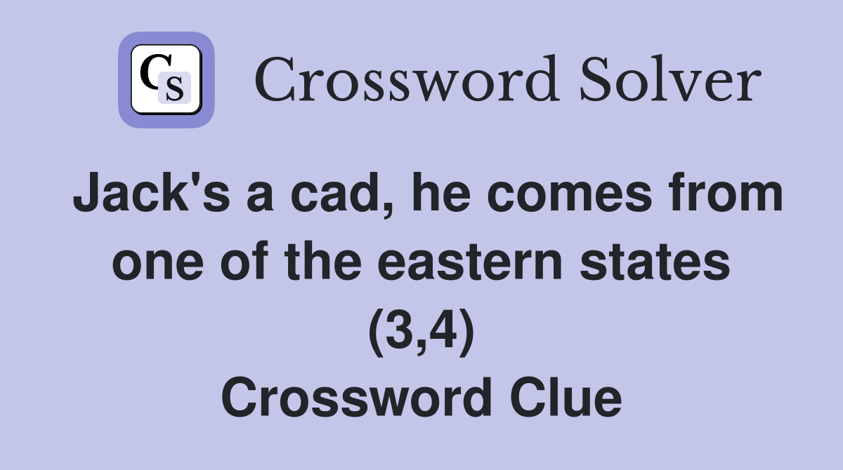 Jack's a cad, he comes from one of the eastern states (3,4) Crossword Clue