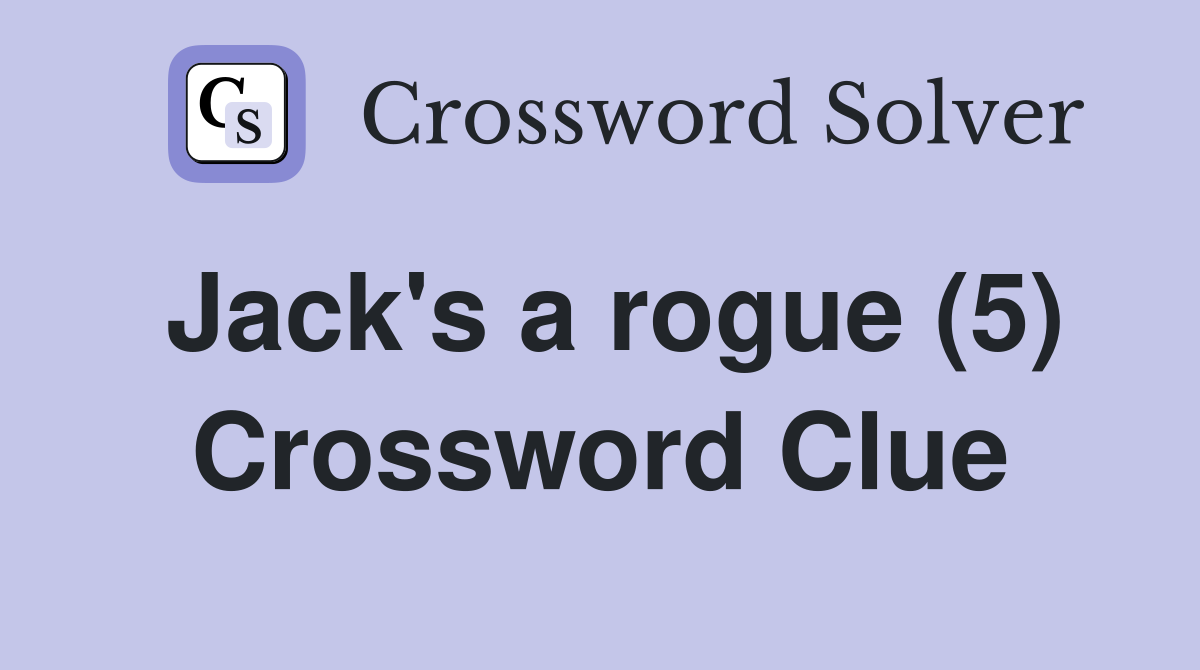 Jack's a rogue (5) Crossword Clue