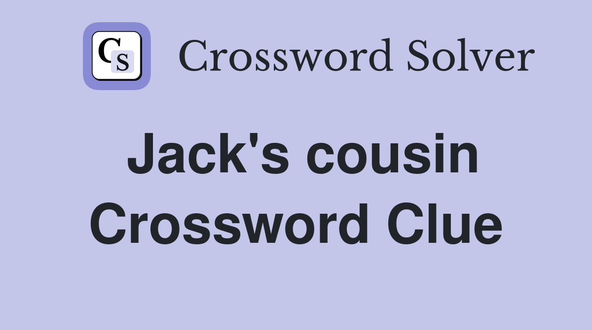 Jack's cousin Crossword Clue