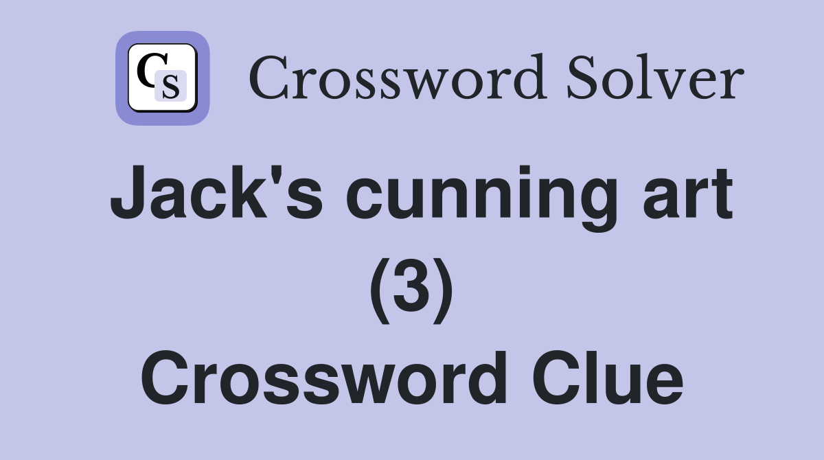 Jack's cunning art (3) Crossword Clue