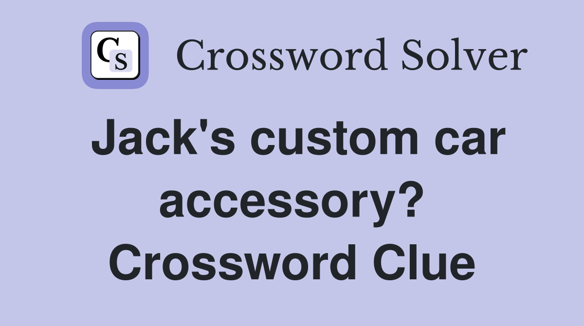 Jack's custom car accessory? Crossword Clue