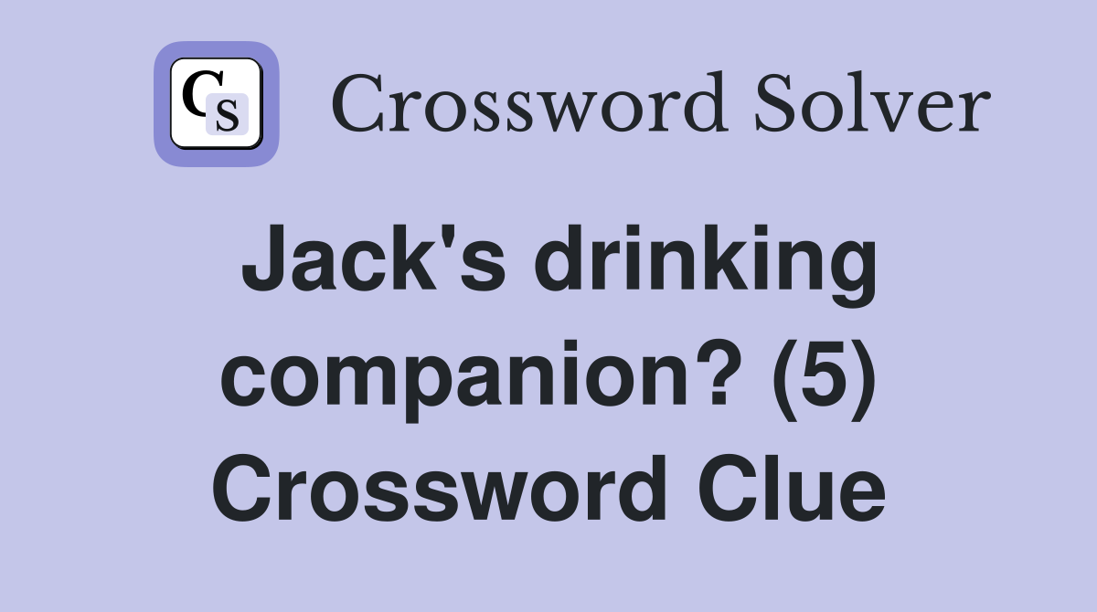 Jack's drinking companion? (5) Crossword Clue