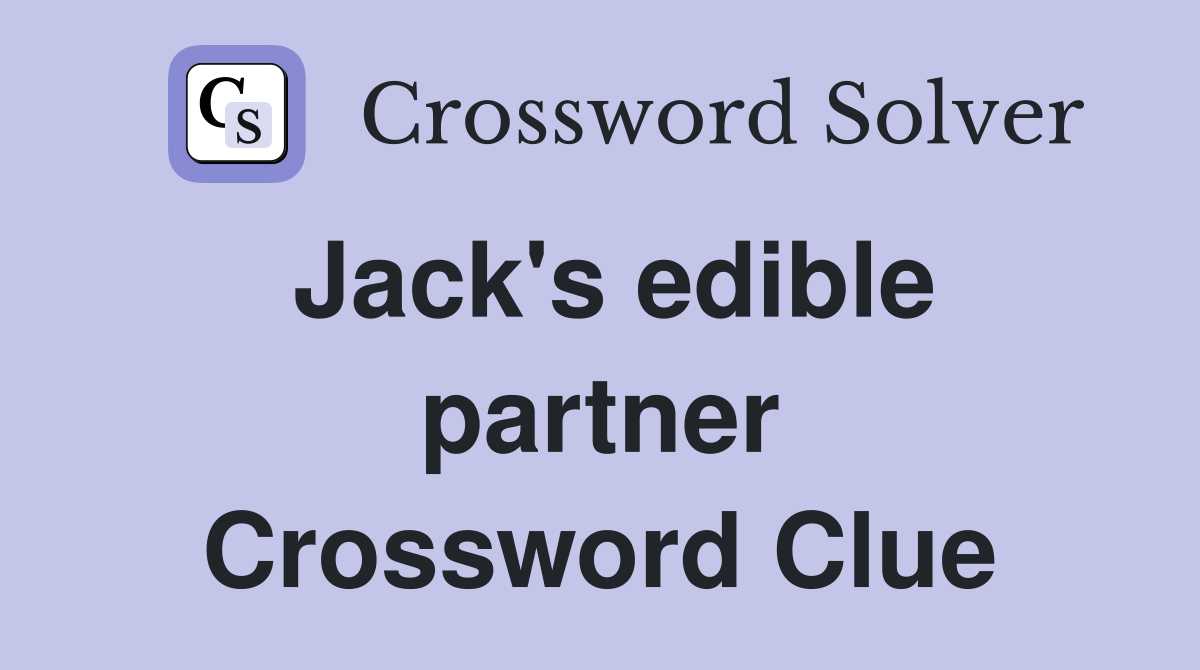 Jack's edible partner Crossword Clue