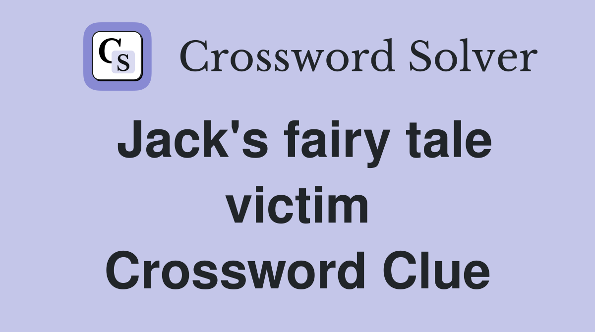 Jack's fairy tale victim Crossword Clue