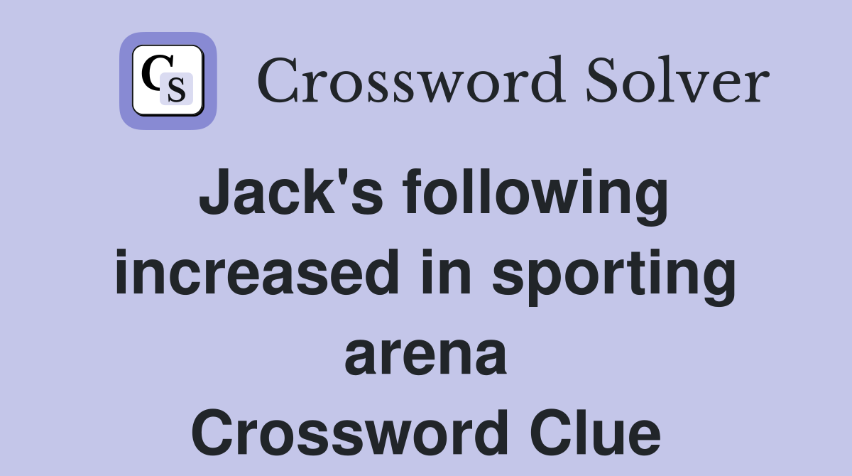 Jack's following increased in sporting arena Crossword Clue