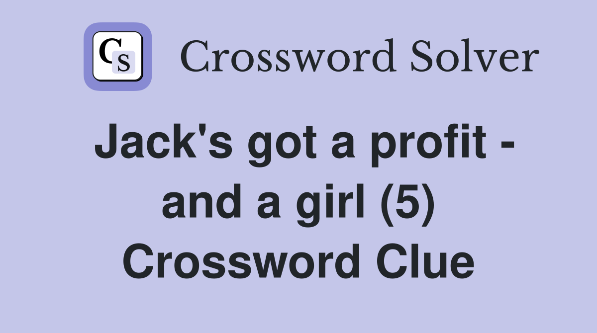 Jack's got a profit - and a girl (5) Crossword Clue