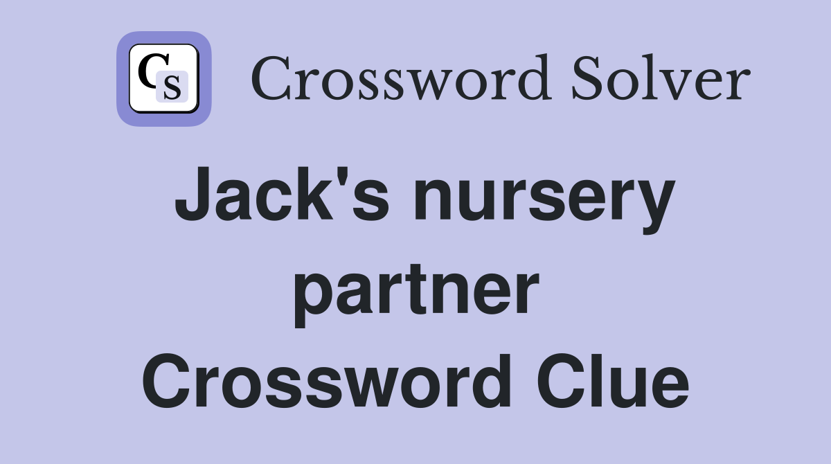 Jack's nursery partner Crossword Clue