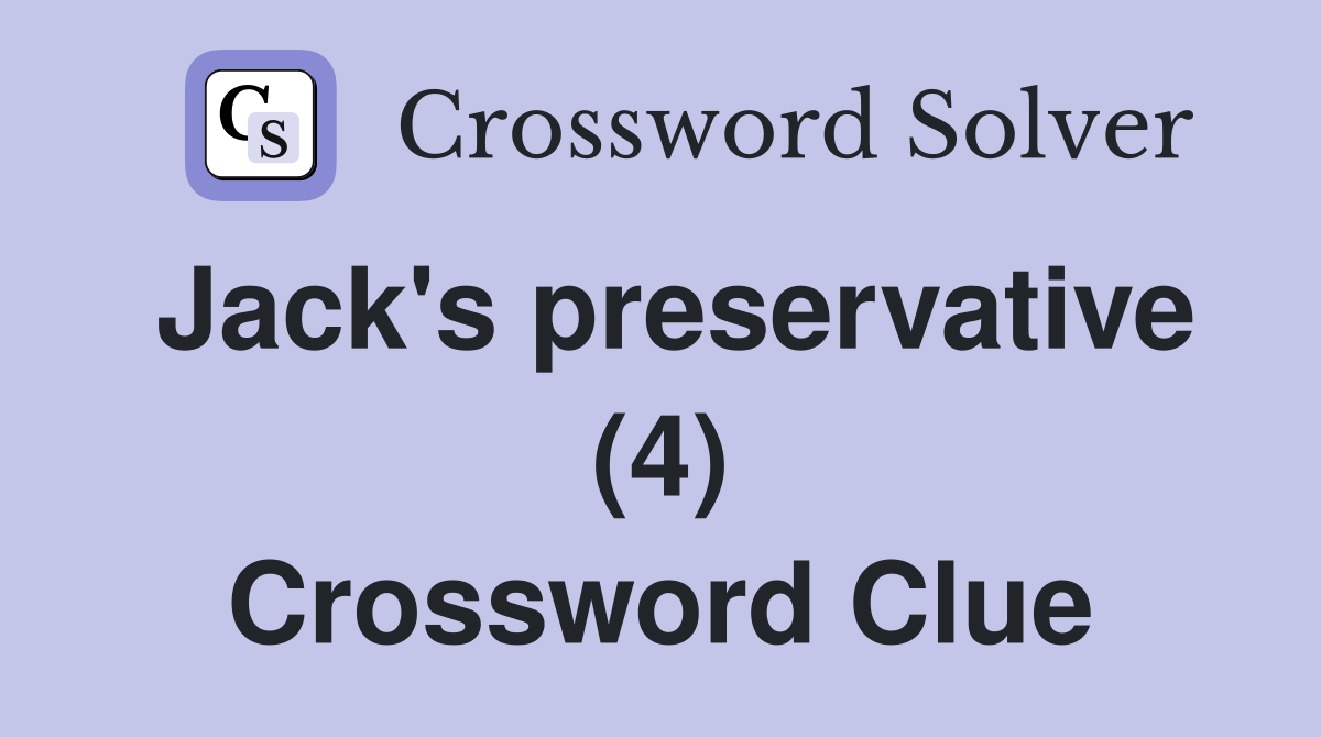 Jack's preservative (4) Crossword Clue