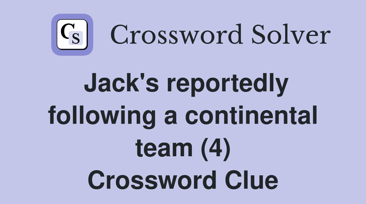 Jack's reportedly following a continental team (4) Crossword Clue