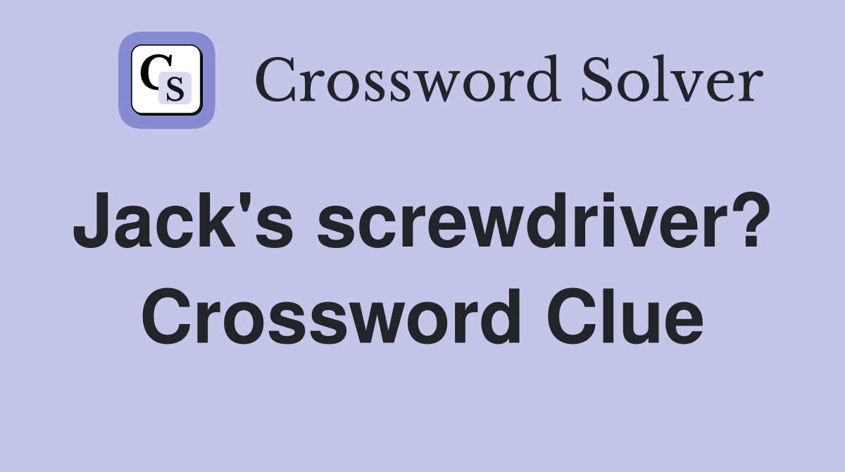 Jack's screwdriver?  Crossword Clue
