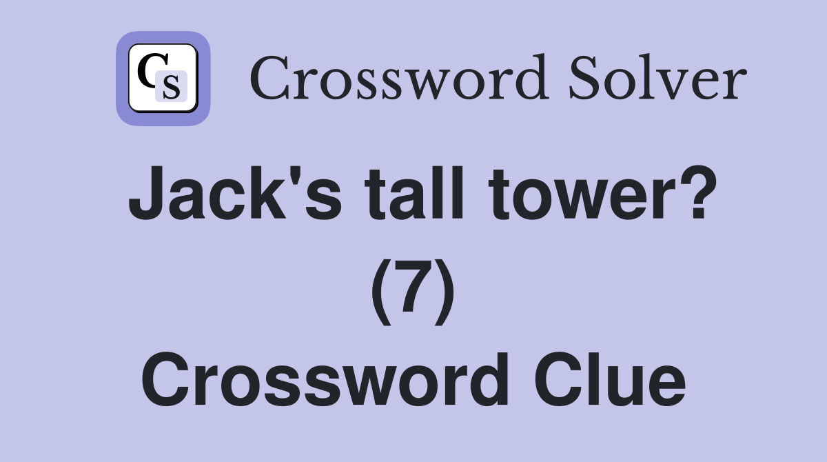 Jack's tall tower? (7) Crossword Clue