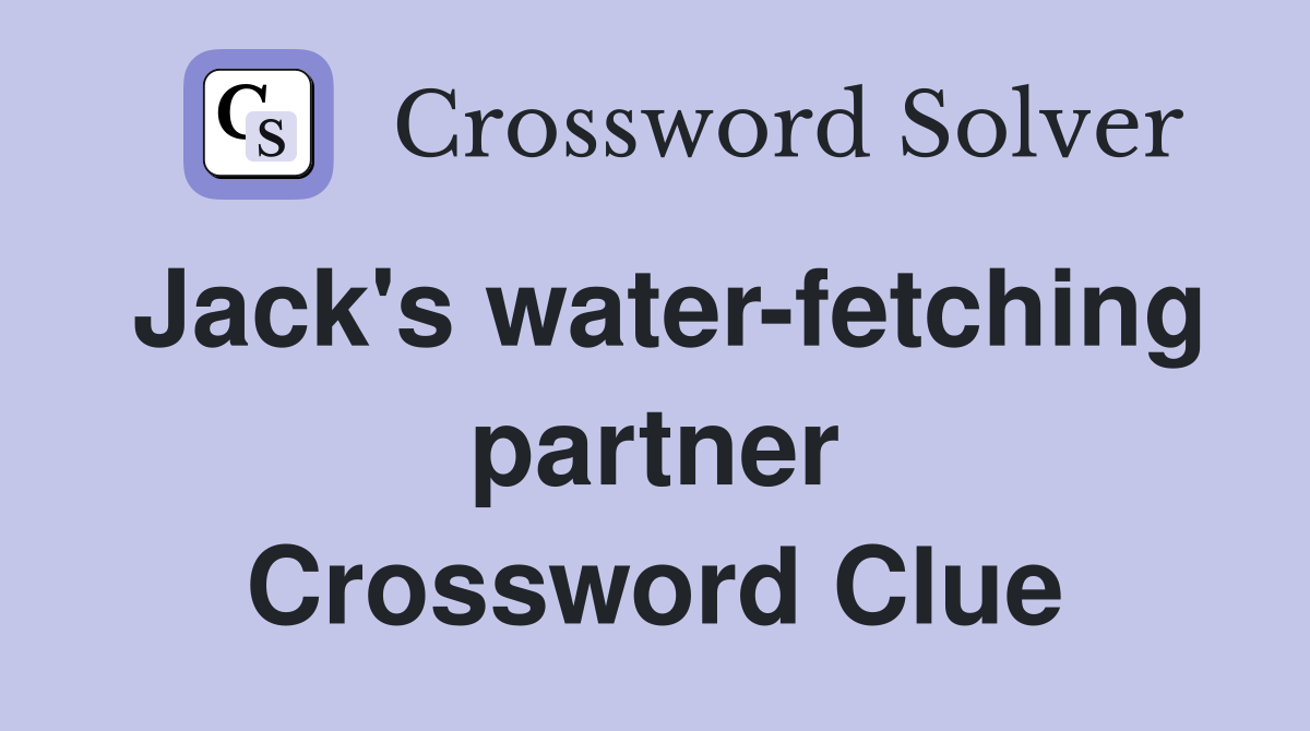 Jack's water-fetching partner Crossword Clue