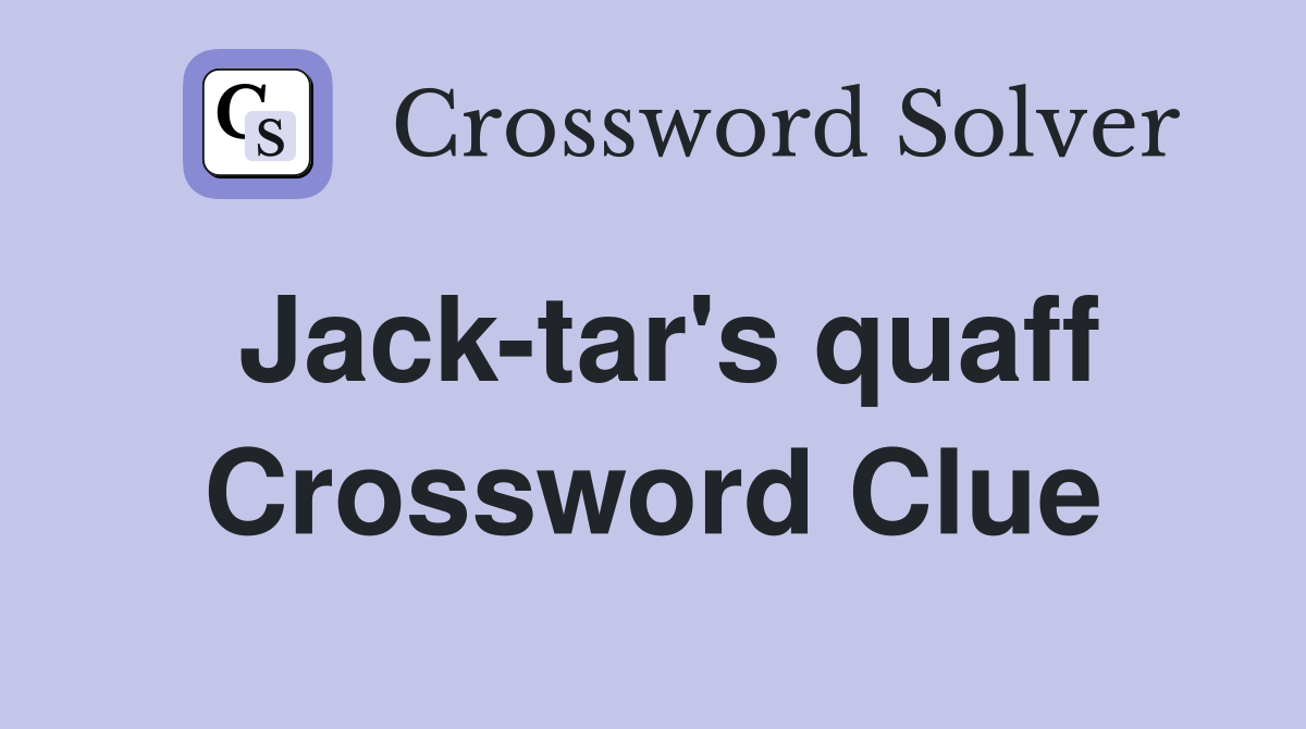 Jack-tar's quaff Crossword Clue